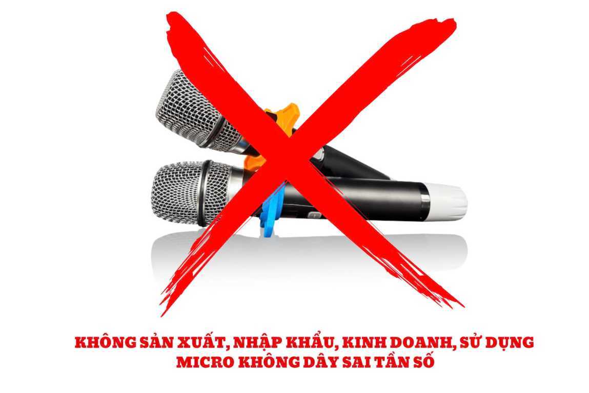 Không sản xuất, nhập khẩu, kinh doanh, sử dụng micro không dây có tần số hoạt động không đúng quy định